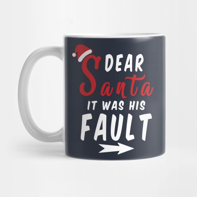 Dear Santa it was his Fault Funny Christmas Gifts by artspot